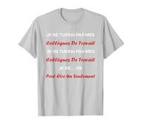 Bureau Humour Je ne tuerai Pas Mes collègues de Travail T-Shirt