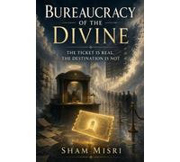 Bureaucracy of the Divine: The Ticket Is Real, The Destination is not