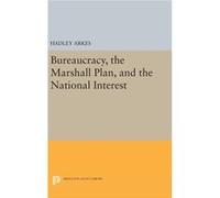 Bureaucracy The Marshall Plan And The Hadley Arkes, (Auteur)