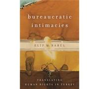 Bureaucratic Intimacies by Elif M. Babul Elif M Babul, (Auteur)