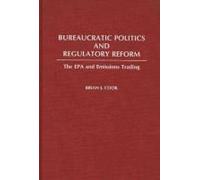 Bureaucratic Politics And Regulatory Reform