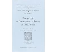 Bureaucratie et Bureaucrates en France au Xixe Siecle