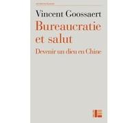 Bureaucratie Et Salut - Devenir Un Dieu En Chine
