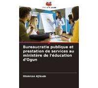 Bureaucratie Publique Et Prestation De Services Au Ministère De L'éducation D'ogun