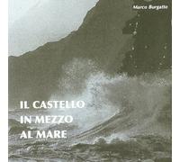 Burgatto Marco - Il Castello in Mezzo Almare