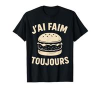 Burger « J'Ai Faim Toujours Humour » T-Shirt