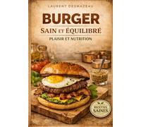 BURGER SAIN ET ÉQUILIBRÉ: Recettes maison gourmandes pour se faire plaisir sans culpabiliser
