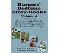 Burgess' Bedtime Story-Books, Vol. 4: The Adventures of Prickly Porky; Old Man Coyote; Paddy the Beaver; Poor Mrs. Quack Burgess, Thornton W. (Auteur)