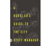 Burglar'S Guide To The City, A (Paperback) Geoff Manaugh, (Auteur)