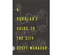 Burglar'S Guide To The City, A (Paperback) Geoff Manaugh, (Auteur)