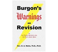 Burgon's Warnings On Revision Of The Textus Receptus And The King James Bible