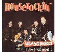 Burgos, Wild Bob -& the Dreadnought - House Rockin