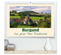 Burgund - Das grüne Herz Frankreichs (hochwertiger Premium Wandkalender 2026 DIN A2 quer), Kunstdruck in Hochglanz: Fotografischer Streifzug durch die Bourgogne