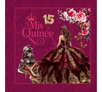 Burgundy Red & Gold Quinceanera & Mis Quince Guest Book: A Sweet 15 Keepsake, Gift Log & Memory Book for Guest Messages & Polaroids