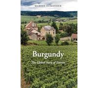 Burgundy: The Global Story of Terroir