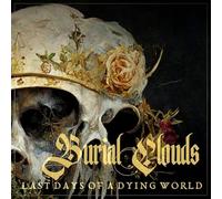 Burial Clouds - Last Days of A Dying World