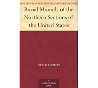 Burial Mounds of the Northern Sections of the United States