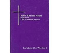 Burial Rites for Adults, Together With a Rite for the Burial of a Child