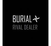 Burial - Rival Dealer