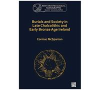 Burials And Society In Late Chalcolithic And Early Bronze Age Ireland