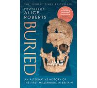 Buried – Une histoire alternative du premier millénaire en Grande-Bretagne