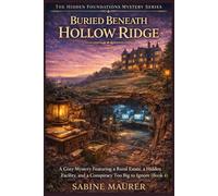 Buried Beneath Hollow Ridge: A Cozy Mystery Featuring a Rural Estate, a Hidden Facility, and a Conspiracy Too Big to Ignore (Book 4)