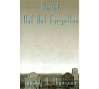 Buried, but Not Forgotten Tammy D. Thompson (Auteur)