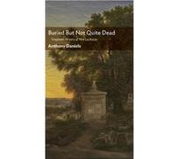Buried But Not Quite Dead by Anthony Daniels Anthony Daniels (Auteur)