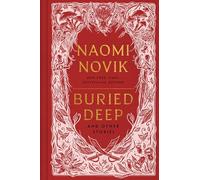 Buried Deep and Other Stories: From internationally bestselling fantasy author of A Deadly Education