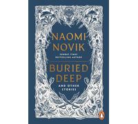 Buried Deep and Other Stories: From internationally bestselling fantasy author of A Deadly Education