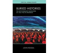 Buried Histories: The Anticommunist Massacres Of 1965-1966 In Indonesia