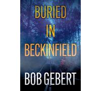 Buried in Beckinfield - Bob Gebert - Hidden Star Lake Publishing - ebook (ePub) - Livre