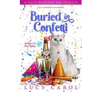 Buried in Confetti: A New Year's Eve Cozy Mystery Cozy Mystery Holidays, #2 - Lucy Carol - Fevered Publishing - ebook (ePub) - Livre