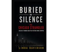 Buried in Silence: The Chicago Strangler, Dozens of Women, and the Pattern None Stopped