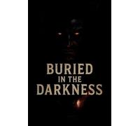 Buried in The Darkness