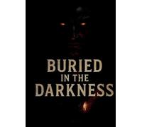 Buried in The Darkness