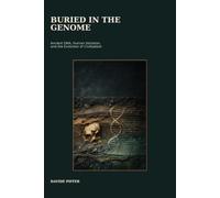 Buried in the Genome: Ancient DNA, Human Variation, and the Evolution of Civilization