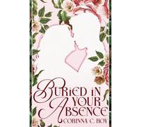 Buried in Your Absence