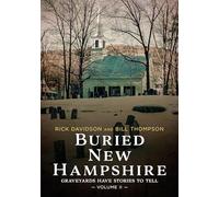 Buried New Hampshire: Graveyards Have Stories to Tell (II)