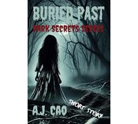 Buried Past: Dark Secrets Series Short Story, Supernatural Horror Thriller, Paranormal Crime Fiction