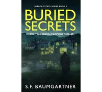 Buried Secrets - Where It All Begins: A Suspense Thriller