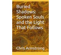 Buried Shadows: Spoken Souls and the Light That Follows