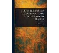 Buried Treasure of Casco Bay: A Guide for the Modern Hunter