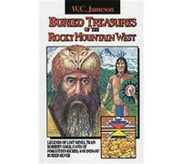 Buried Treasures of the Rocky Mountain West W. C. Jameson (Auteur)