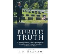 Buried Truth: A Poignant Story of a Man's Search for His Father, Exposing Powerful Forces Bent on Hiding the Truth