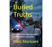 Buried Truths: Unveiling the Dark Secrets of Millbrook’s Lost Girls