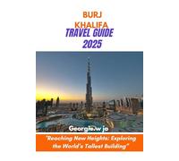 BURJ KHALIFA: "Reaching New Heights: Exploring the World’s Tallest Building”