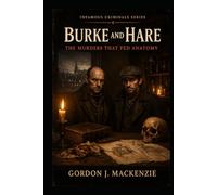 Burke and Hare: The Murders That Fed Anatomy