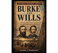 Burke and Wills: Australia Without Apology