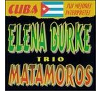 Burke, Elena Y Trio Matamoros - Cuba: Sus Mejores Interpretes